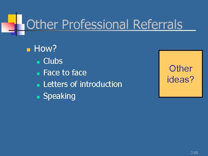 Other Professional Referrals n How? n n Clubs Face to face Letters of introduction