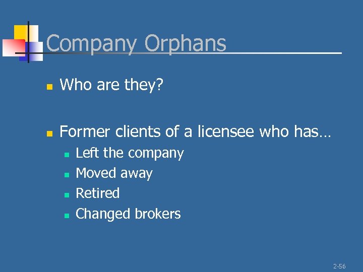 Company Orphans n Who are they? n Former clients of a licensee who has…