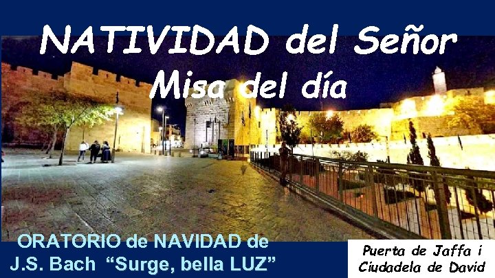 NATIVIDAD del Señor Misa del día ORATORIO de NAVIDAD de J. S. Bach “Surge,