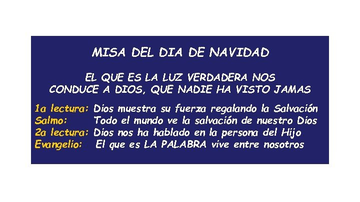 MISA DEL DIA DE NAVIDAD EL QUE ES LA LUZ VERDADERA NOS CONDUCE A