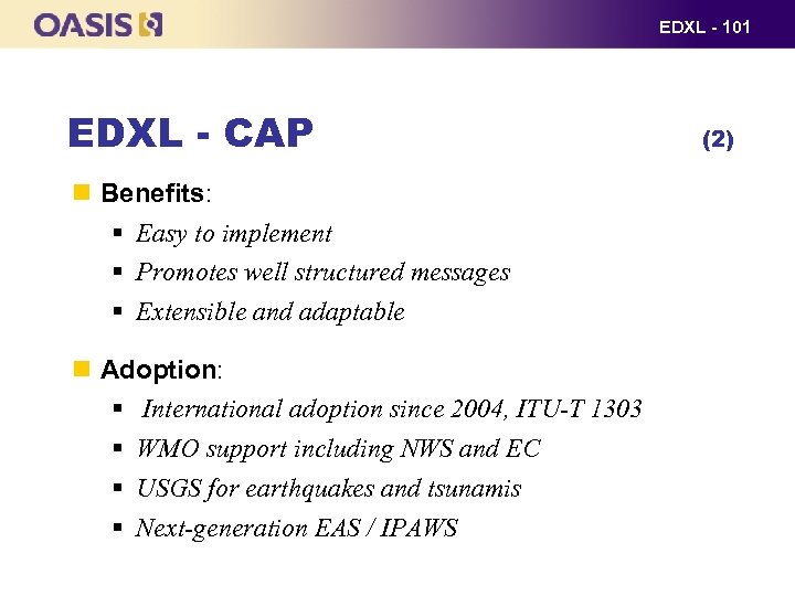 EDXL - 101 EDXL - CAP Benefits: § Easy to implement § Promotes well