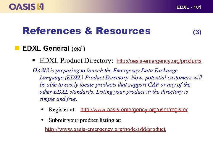 EDXL - 101 References & Resources (3) EDXL General (ctd. ) § EDXL Product