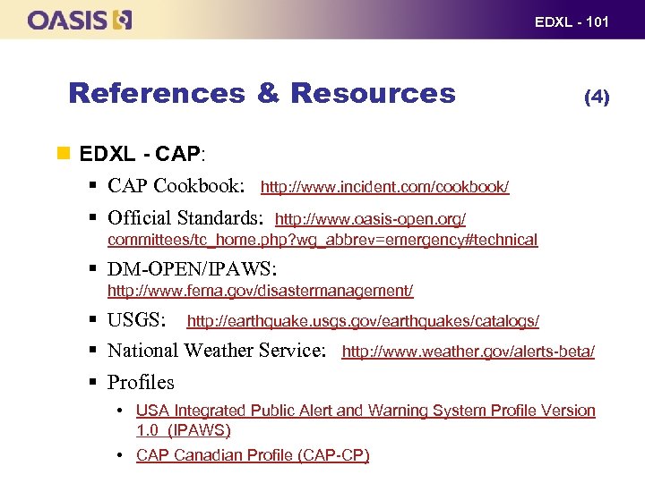 EDXL - 101 References & Resources (4) EDXL - CAP: § CAP Cookbook: http: