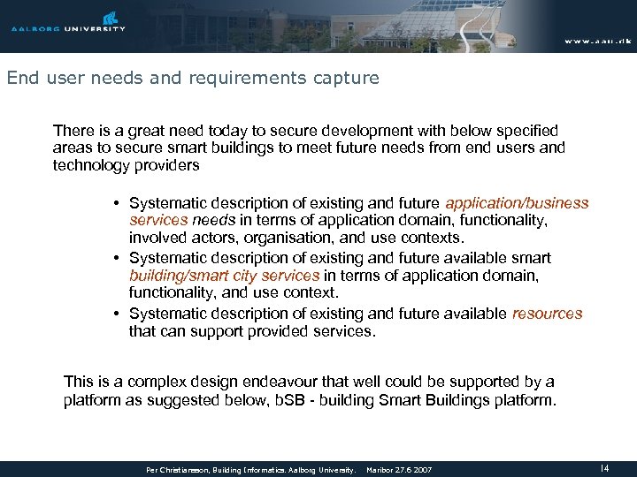 End user needs and requirements capture There is a great need today to secure