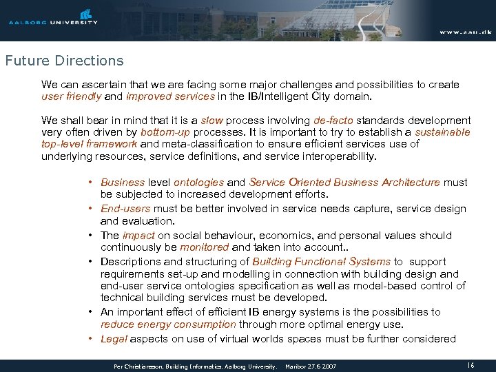 Future Directions We can ascertain that we are facing some major challenges and possibilities