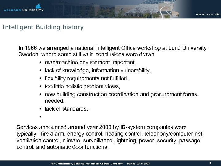 Intelligent Building history In 1986 we arranged a national Intelligent Office workshop at Lund
