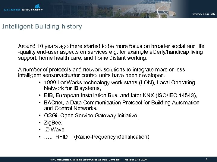 Intelligent Building history Around 10 years ago there started to be more focus on
