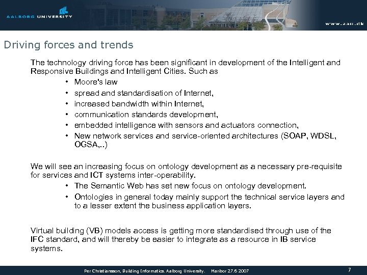 Driving forces and trends The technology driving force has been significant in development of