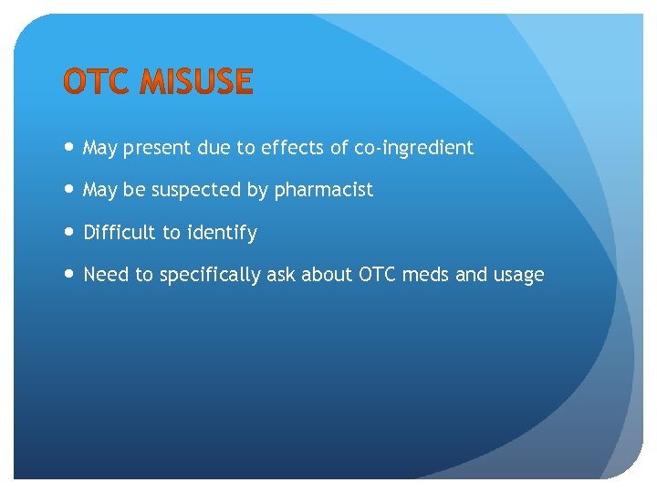  May present due to effects of co-ingredient May be suspected by pharmacist Difficult