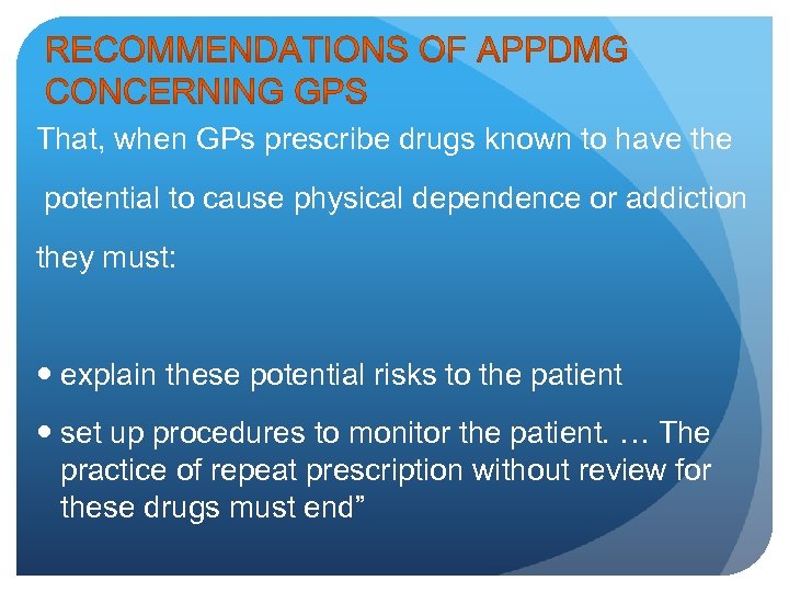 That, when GPs prescribe drugs known to have the potential to cause physical dependence