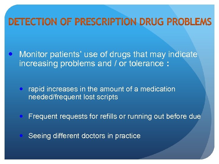  Monitor patients’ use of drugs that may indicate increasing problems and / or