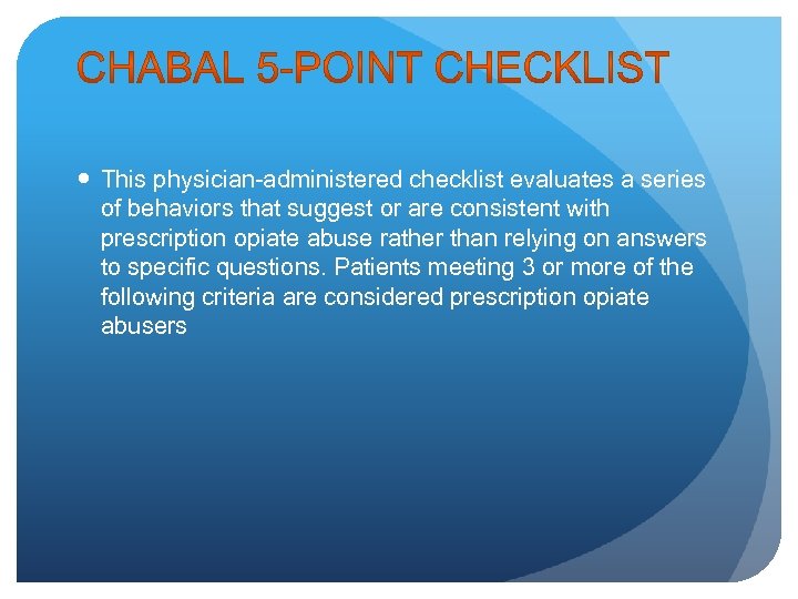  This physician-administered checklist evaluates a series of behaviors that suggest or are consistent