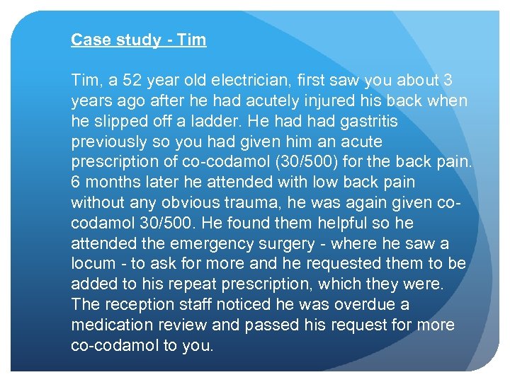 Case study - Tim, a 52 year old electrician, first saw you about 3