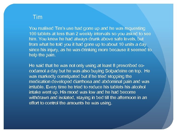 Tim You realised Tim’s use had gone up and he was requesting 100 tablets