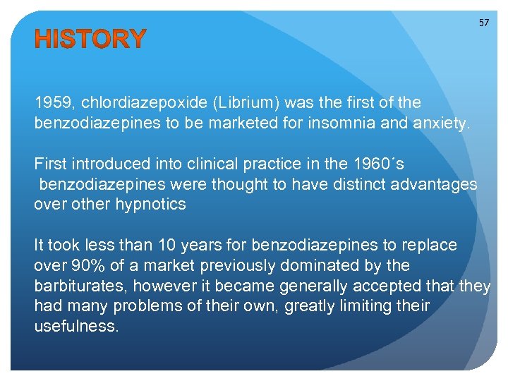 57 1959, chlordiazepoxide (Librium) was the first of the benzodiazepines to be marketed for