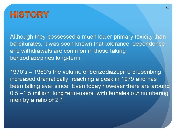 59 Although they possessed a much lower primary toxicity than barbiturates, it was soon