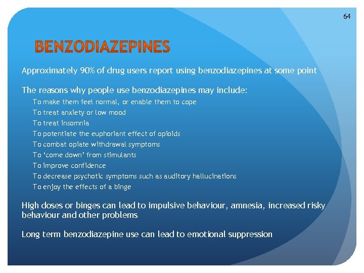 64 Approximately 90% of drug users report using benzodiazepines at some point The reasons