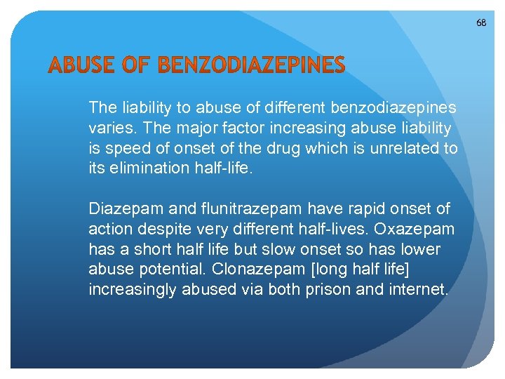 68 The liability to abuse of different benzodiazepines varies. The major factor increasing abuse