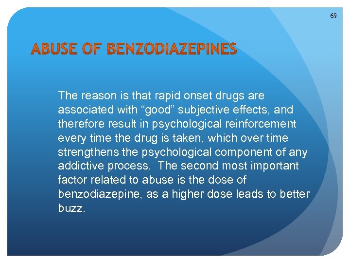 69 The reason is that rapid onset drugs are associated with “good” subjective effects,