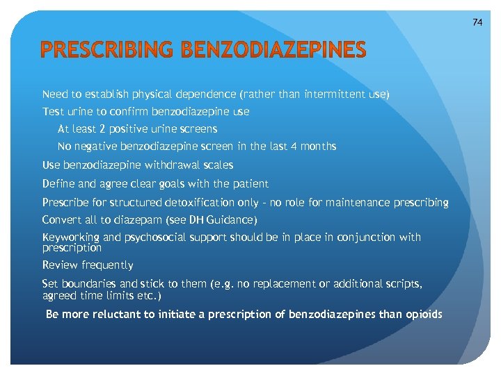 74 Need to establish physical dependence (rather than intermittent use) Test urine to confirm