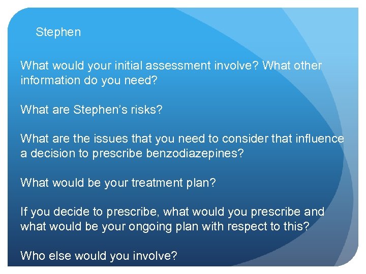 Stephen What would your initial assessment involve? What other information do you need? What