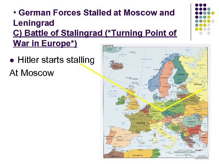  • German Forces Stalled at Moscow and Leningrad C) Battle of Stalingrad (*Turning