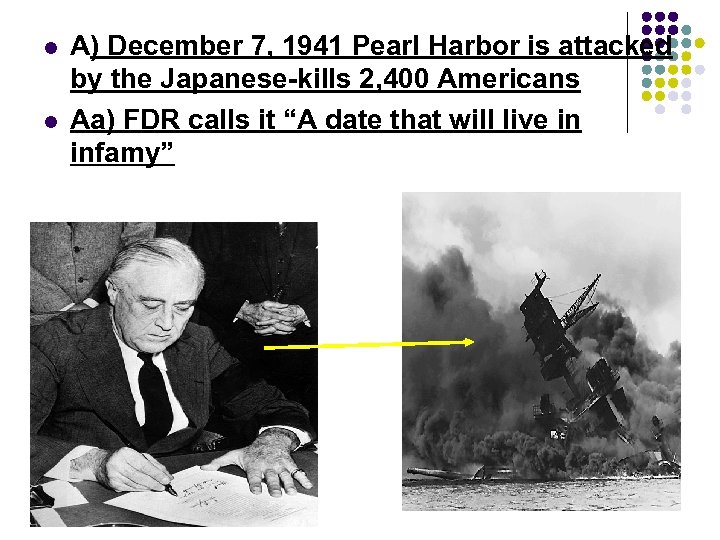 l l A) December 7, 1941 Pearl Harbor is attacked by the Japanese-kills 2,