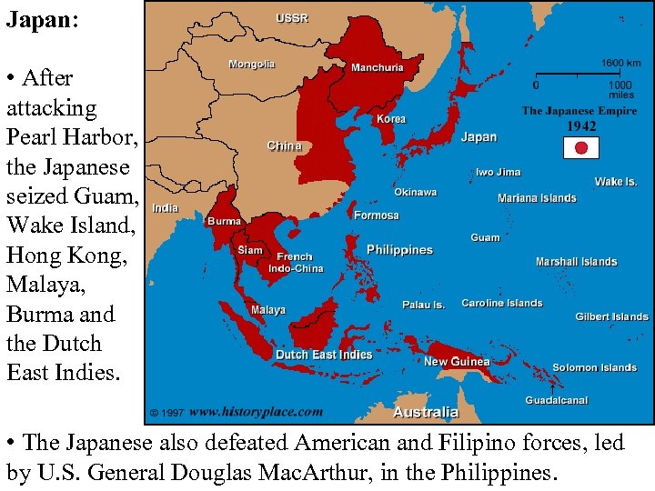 Japan: • After attacking Pearl Harbor, the Japanese seized Guam, Wake Island, Hong Kong,