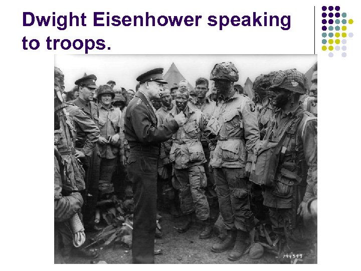 Dwight Eisenhower speaking to troops. 