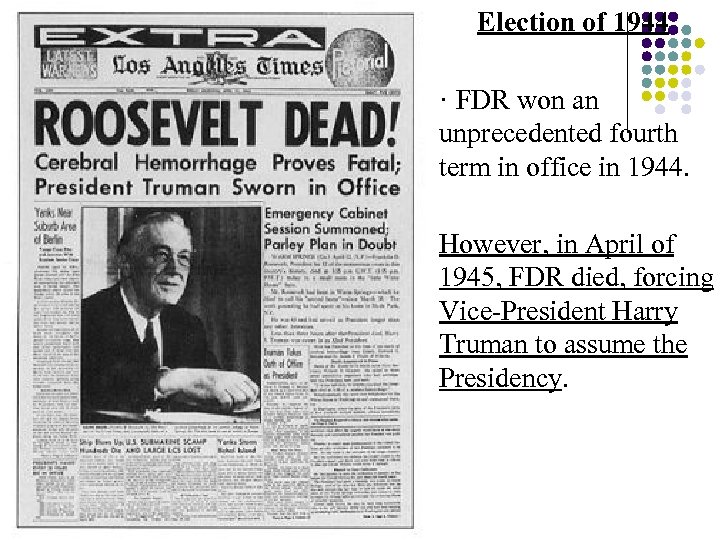 Election of 1944 · FDR won an unprecedented fourth term in office in 1944.