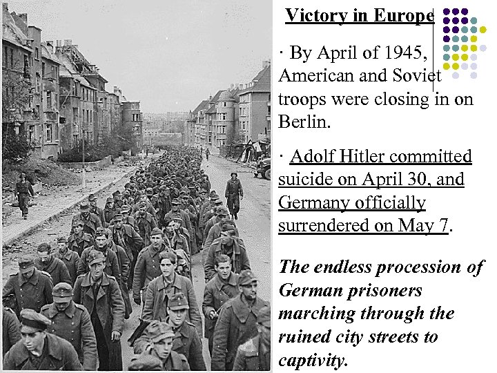 Victory in Europe · By April of 1945, American and Soviet troops were closing