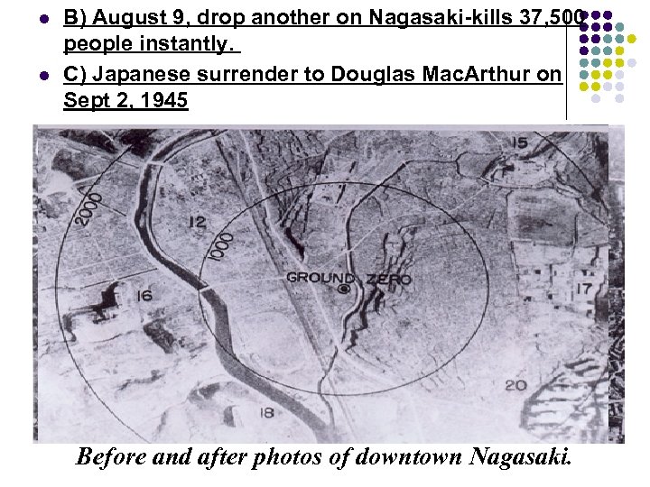 l l B) August 9, drop another on Nagasaki-kills 37, 500 people instantly. C)