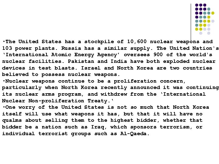 Who Has Them? • The United States has a stockpile of 10, 600 nuclear