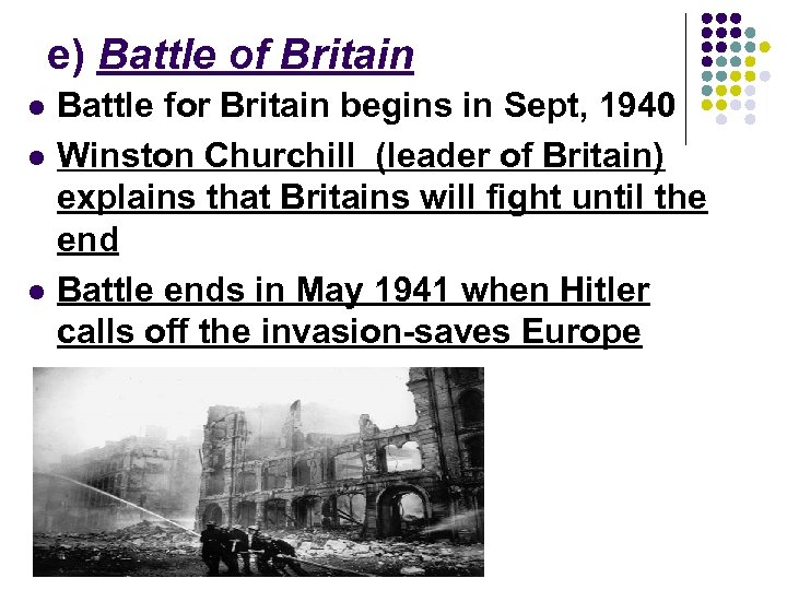 e) Battle of Britain l l l Battle for Britain begins in Sept, 1940