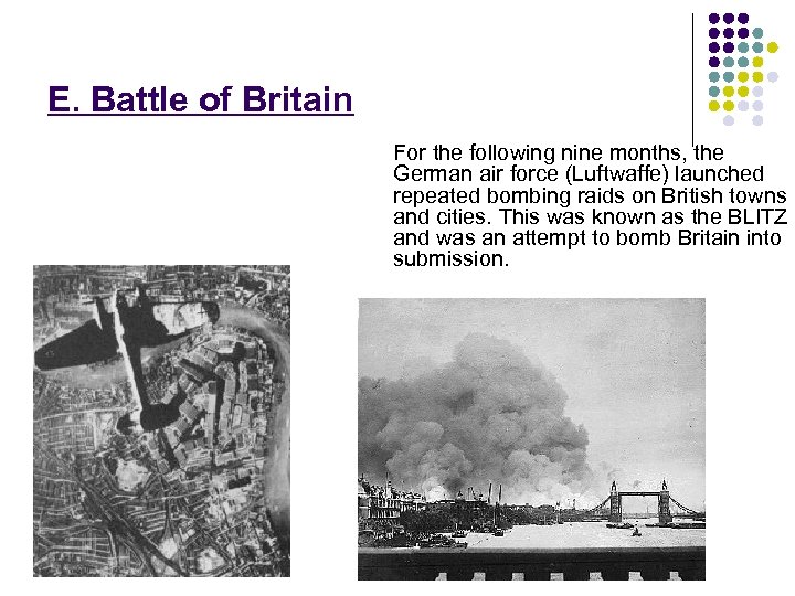 E. Battle of Britain For the following nine months, the German air force (Luftwaffe)