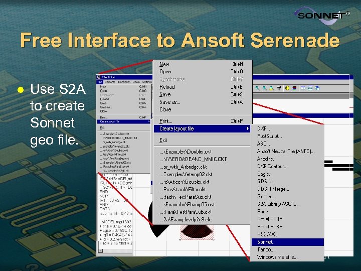 Free Interface to Ansoft Serenade l Use S 2 A to create Sonnet geo