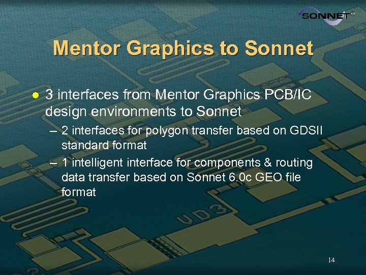 Mentor Graphics to Sonnet l 3 interfaces from Mentor Graphics PCB/IC design environments to