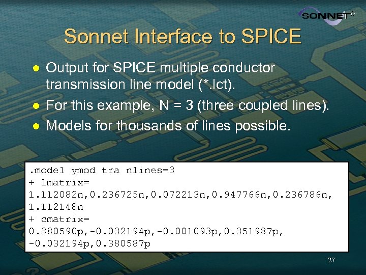 Sonnet Interface to SPICE l l l Output for SPICE multiple conductor transmission line