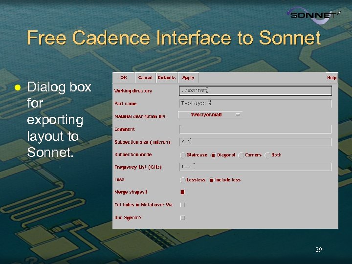 Free Cadence Interface to Sonnet l Dialog box for exporting layout to Sonnet. 29
