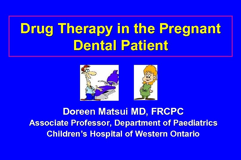 Drug Therapy in the Pregnant Dental Patient Doreen