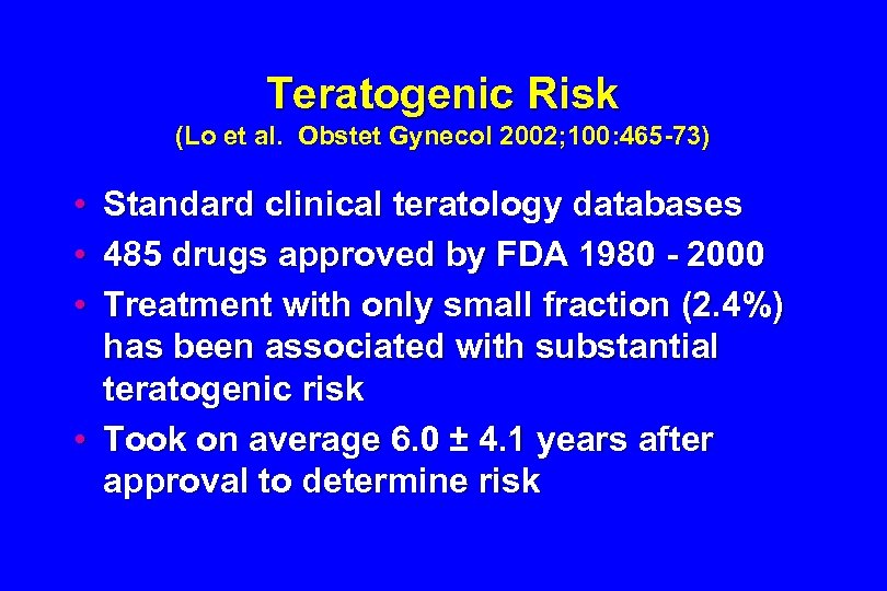 Teratogenic Risk (Lo et al. Obstet Gynecol 2002; 100: 465 -73) • • •