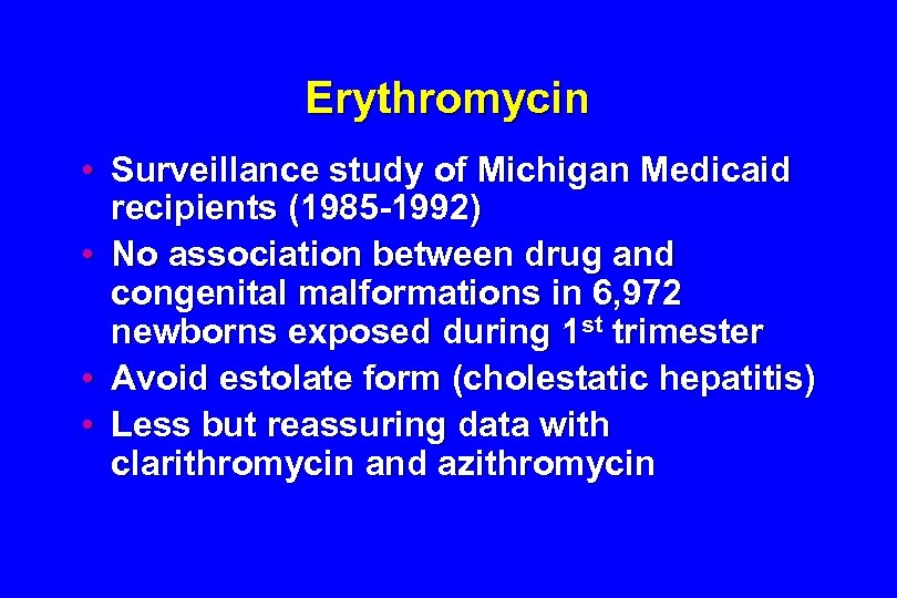 Erythromycin • Surveillance study of Michigan Medicaid recipients (1985 -1992) • No association between