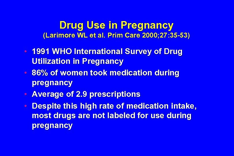 Drug Use in Pregnancy (Larimore WL et al. Prim Care 2000; 27: 35 -53)