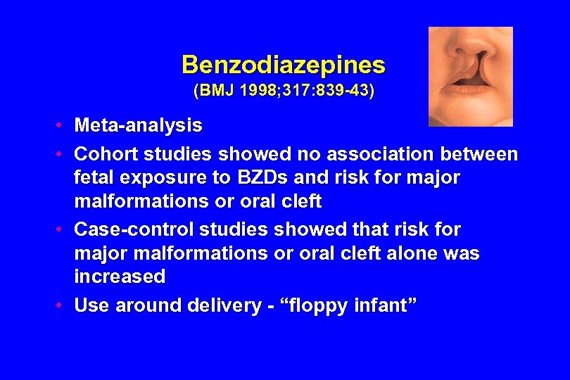 Benzodiazepines (BMJ 1998; 317: 839 -43) • • Meta-analysis Cohort studies showed no association