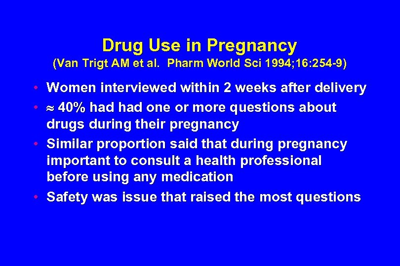 Drug Use in Pregnancy (Van Trigt AM et al. Pharm World Sci 1994; 16: