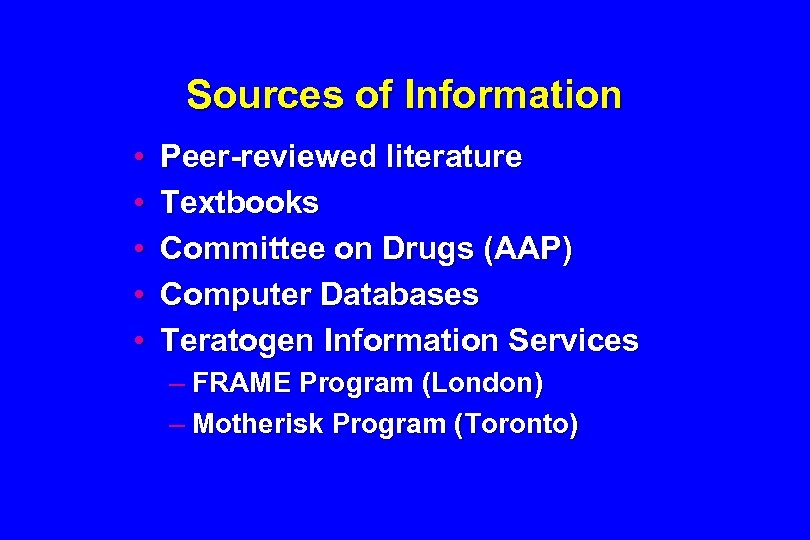 Sources of Information • • • Peer-reviewed literature Textbooks Committee on Drugs (AAP) Computer