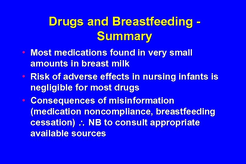 Drugs and Breastfeeding Summary • Most medications found in very small amounts in breast