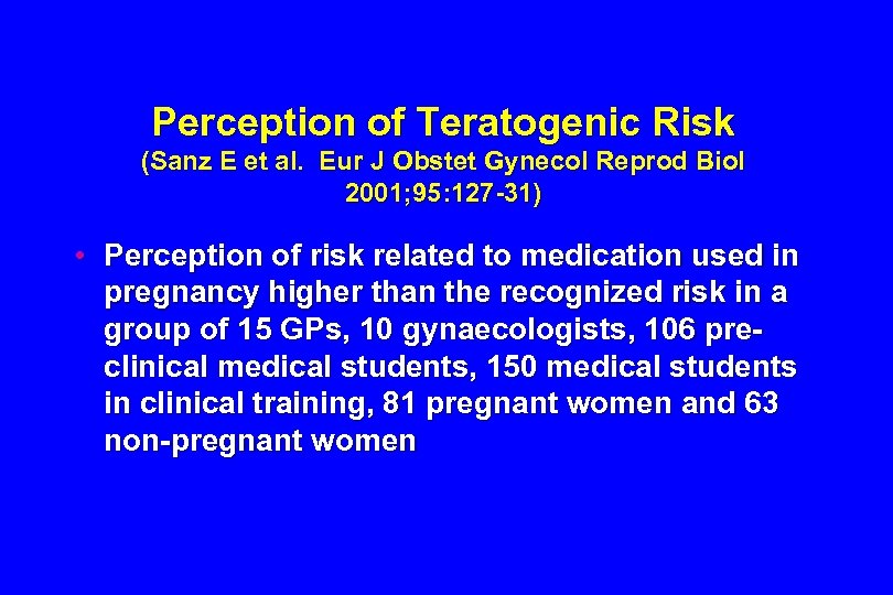 Perception of Teratogenic Risk (Sanz E et al. Eur J Obstet Gynecol Reprod Biol