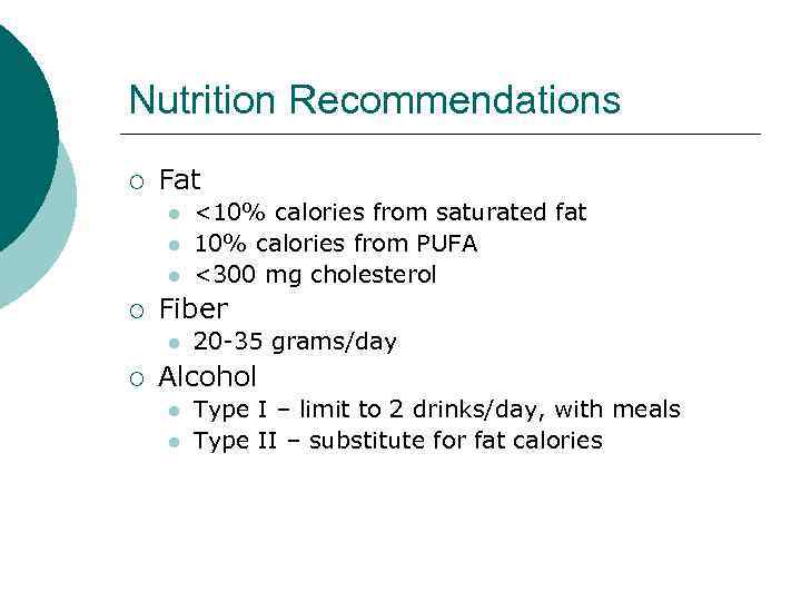 Nutrition Recommendations ¡ Fat l l l ¡ Fiber l ¡ <10% calories from