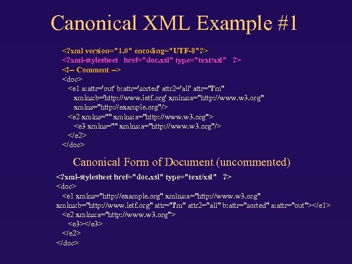 Canonical XML Example #1 <? xml version="1. 0" encoding="UTF-8"? > <? xml-stylesheet href="doc. xsl"